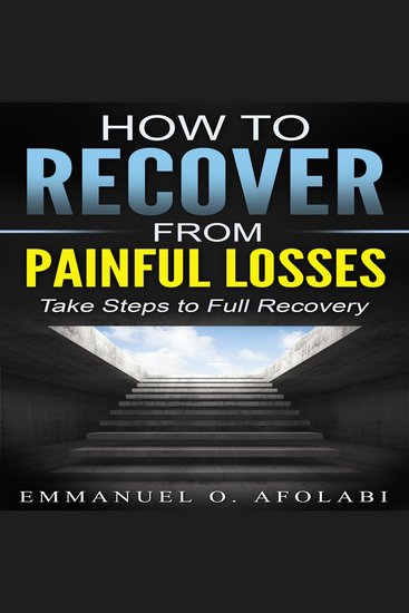 How to Recover From Painful Losses - Take Steps to Full Recovery - cover