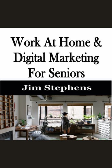 ​Work At Home & Digital Marketing For Seniors - cover