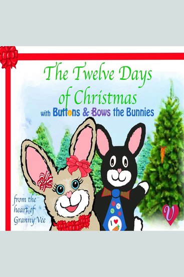 The Twelve Days of Christmas - With Buttons & Bows the Bunnies - cover