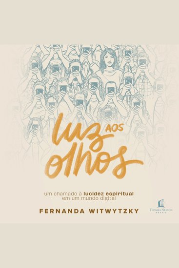 Luz aos olhos: Um chamado à lucidez espiritual em um mundo digital - cover