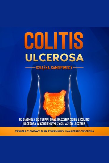 Colitis Ulcerosa – Książka Samopomocy: Od Diagnozy do Terapii oraz Radzenia Sobie z Colitis Ulcerosa w Codziennym Życiu aż do Leczenia – Zawiera 7-Dniowy Plan Żywieniowy i Najlepsze Ćwiczenia - cover