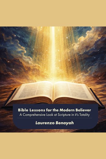 Bible Lessons for the Modern Believer - A Comprehensive Look at Scripture in it's Totality - cover