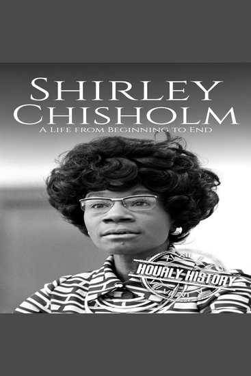 Shirley Chisholm - A Life from Beginning to End - cover