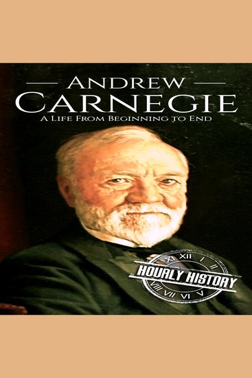 Andrew Carnegie - A Life from Beginning to End - cover