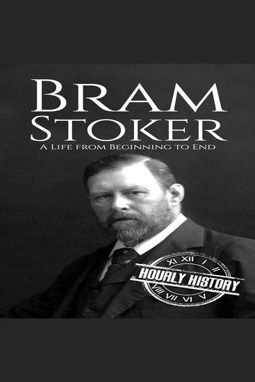 Bram Stoker - A Life from Beginning to End - cover
