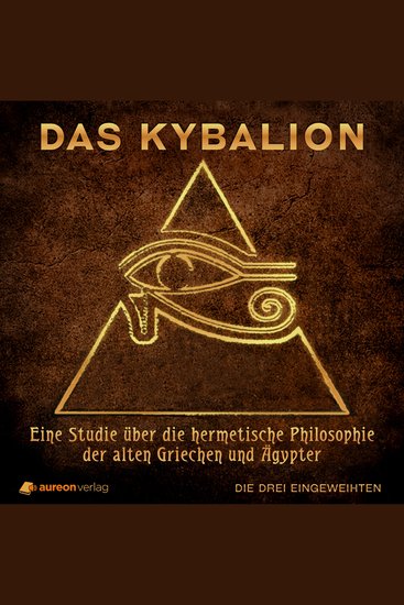 Das Kybalion - Eine Studie über die hermetische Philosophie der alten Griechen und Ägypter - cover
