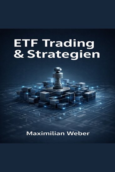 ETF Trading & Strategien - Fortgeschrittene Methoden für den intelligenten Umgang mit börsengehandelten Indexfonds - cover