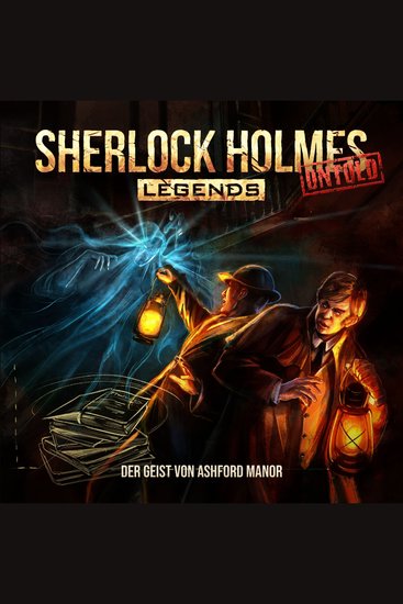Sherlock Holmes Legends Untold Folge 29: Der Geist von Ashford Manor (Ungekürzt) - cover