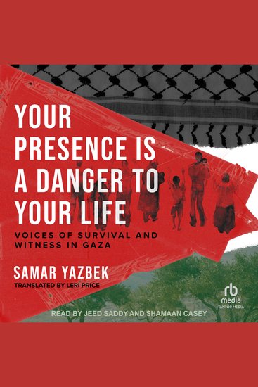 Your Presence is a Danger to Your Life - Voices of Survival and Witness in Gaza - cover