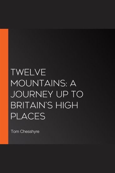 Twelve Mountains: A Journey Up to Britain’s High Places - cover