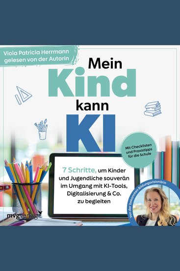 Mein Kind kann KI - 7 Schritte um Kinder und Jugendliche souverän im Umgang mit KI-Tools Digitalisierung & Co zu begleiten | Mit Checklisten und Praxistipps für die Schule - cover