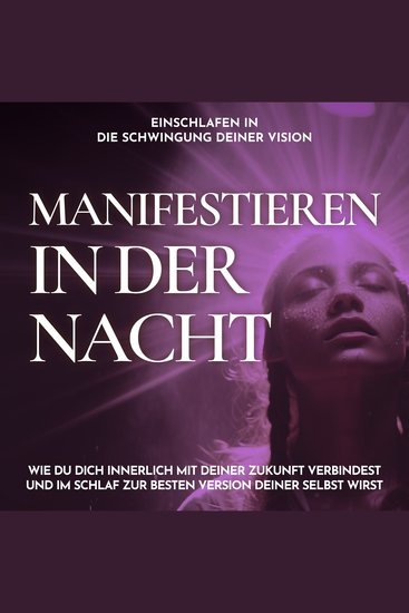 Einschlafen in die Schwingung deiner Vision - Manifestieren in der Nacht - Wie du dich innerlich mit deiner Zukunft verbindest und im Schlaf zur besten Version deiner selbst wirst - cover