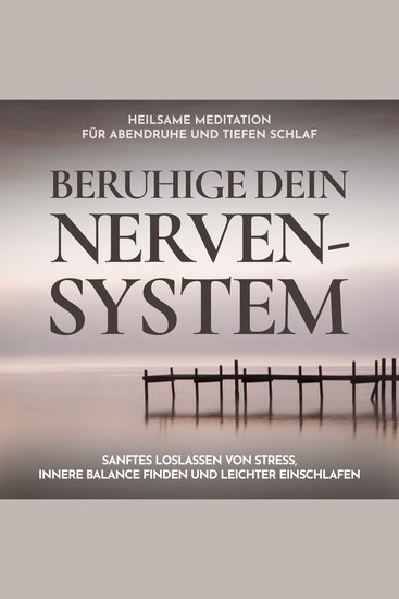 Beruhige dein Nervensystem - Heilsame Meditation für Abendruhe und tiefen Schlaf - Sanftes Loslassen von Stress innere Balance finden und leichter einschlafen - cover
