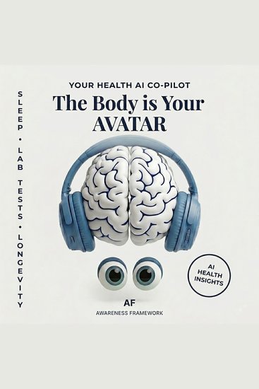 The Body is Your AVATAR - YOUR HEALTH AI CO-PILOT - cover