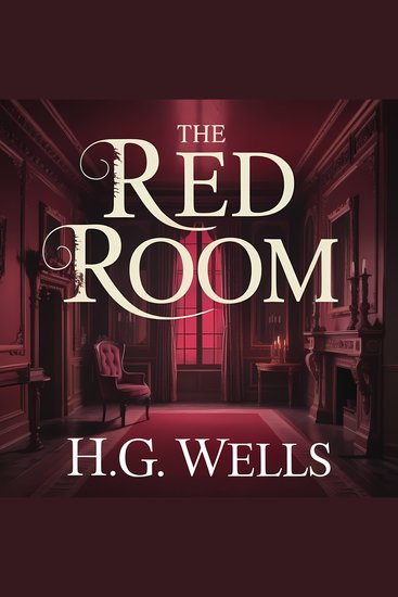 The Red Room - A Classic Gothic Ghost Story of Darkness Fear and Psychological Terror - cover