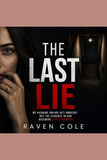 The Last Lie - My husband swears he's innocent but the evidence in our basement says otherwise - cover