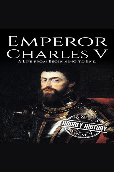 Emperor Charles V - A Life from Beginning to End - cover