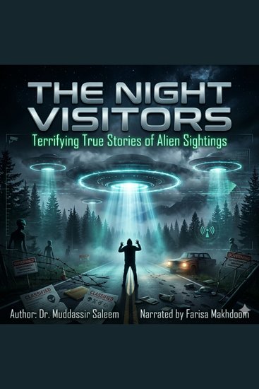 Night Visitors The: Terrifying True Stories of Alien Sightings - Shocking Encounters UFO Sightings and Unexplained Alien Phenomena - cover