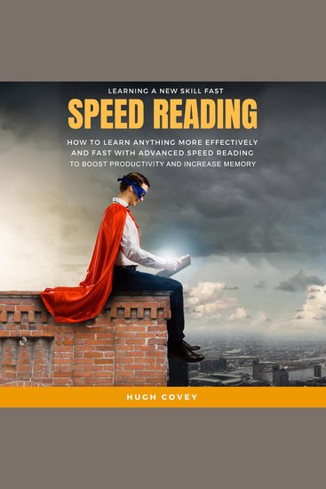 Speed Reading: How to Learn Anything More Effectively and Fast With Advanced Speed Reading to Boost Productivity and Increase Memory - cover