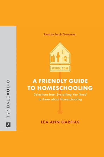 A Friendly Guide to Homeschooling - Selections from Everything You Need to Know About Homeschooling - cover