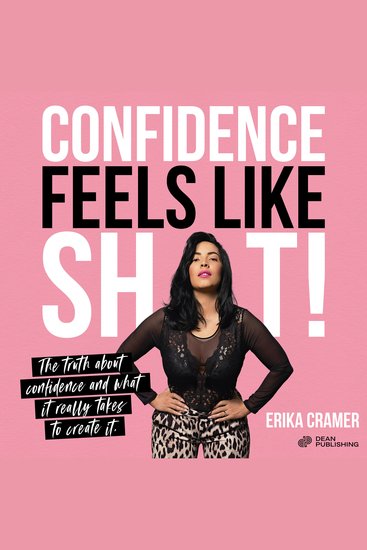 Confidence Feels Like Shit - The Truth About Confidence and What It Really Takes to Create It - cover