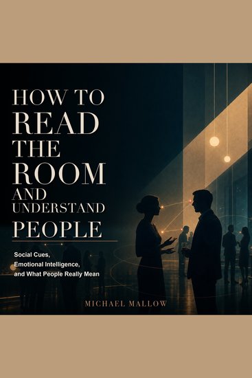 How to Read the Room and Understand People - Social Cues Emotional Intelligence and What People Really Mean - cover