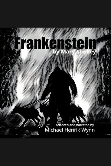 Frankenstein by Mary Shelley - adapted for radio by Michael Henrik Wynn - cover