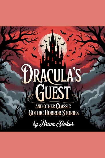 Dracula’s Guest and Other Classic Gothic Horror Stories - An Unabridged Collection of Victorian Supernatural Tales - cover