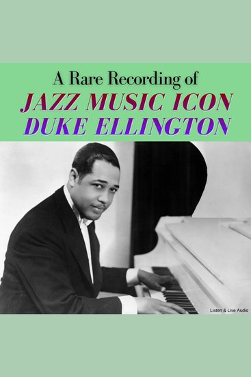 A Rare Recording of Jazz Music Icon Duke Ellington - cover