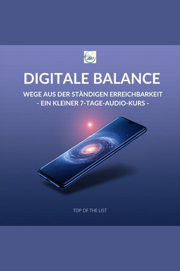 Digitale Balance - Wege aus der ständigen Erreichbarkeit (Ein kleiner 7-Tage-Audio-Kurs) - cover