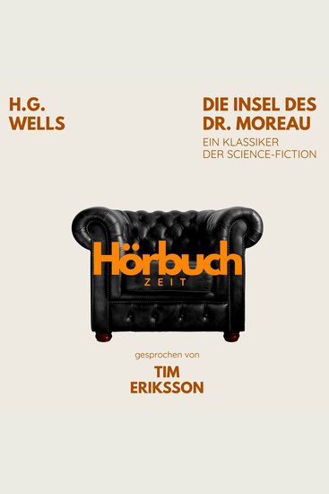 Die Insel des Dr Moreau Ein Klassiker der Science-Fiction - Hörbuchzeit: Klassiker der Weltliteratur - cover