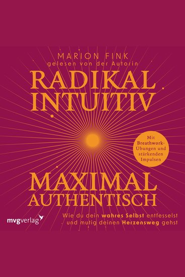 Radikal intuitiv & maximal authentisch - Wie du dein wahres Selbst entfesselst und mutig deinen Herzensweg gehst | Mit Breathwork-Übungen und stärkenden Impulsen von deinemarion - cover