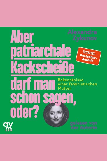 Aber patriarchale Kackscheiße darf man schon sagen oder? - Bekenntnisse einer feministischen Mutter | feministische Erziehung und ihre Stolperfallen - cover