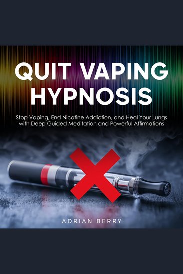 Quit Vaping Hypnosis - Stop Vaping End Nicotine Addiction and Heal Your Lungs with Deep Guided Meditation and Powerful Affirmations - cover
