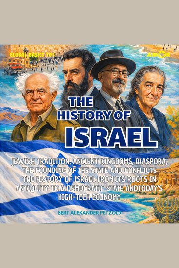 History of Israel The - Jewish Tradition Ancient Kingdoms Diaspora the Founding of the State and Conflicts - From its Roots to a High-Tech Economy - Global Basics 101 - Your Series for Modern Knowledge Folge 24 (ungekürzt) - cover