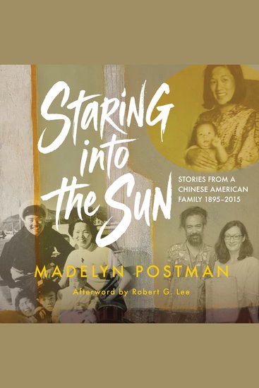 Staring into the Sun - Stories from a Chinese American Family 1895-2015 - cover