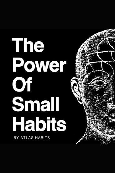 The Power of Small Habits - Build a Life That Works Automatically - cover