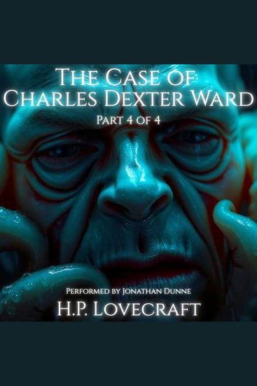 Case of Charles Dexter Ward The (Part 4 of 4) - cover