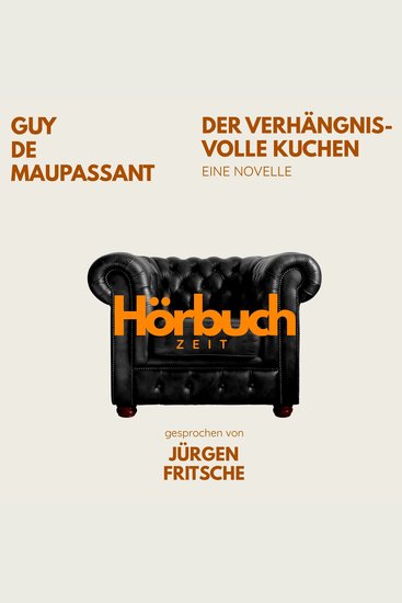 Der verhängnisvolle Kuchen Eine Novelle - Hörbuchzeit: Klassiker der Weltliteratur - cover