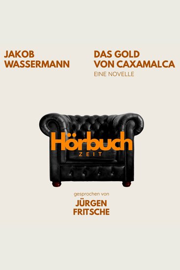 Das Gold von Caxamalca Eine Novelle - Hörbuchzeit: Klassiker der Weltliteratur - cover