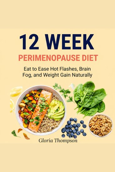 12 Week Perimenopause Diet - Eat to Ease Hot Flashes Brain Fog and Weight Gain Naturally - cover