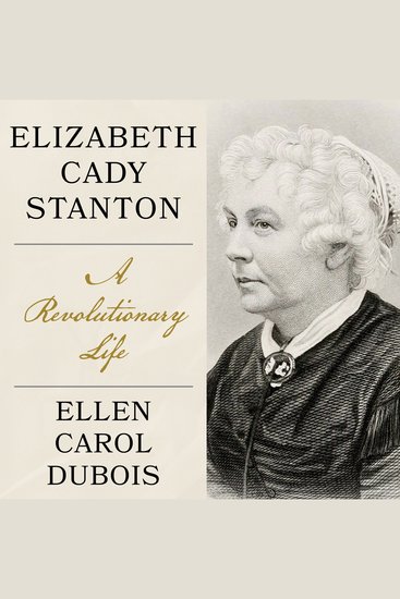 Elizabeth Cady Stanton - A Revolutionary Life - cover