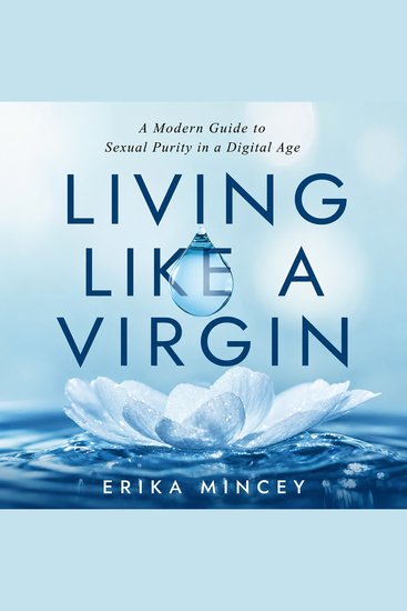 Living Like a Virgin - A Modern Guide to Sexual Purity in a Digital Age - cover