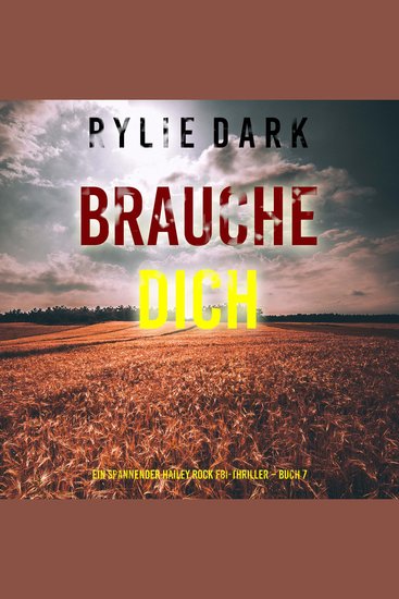 Brauche Dich (Ein spannender Hailey Rock FBI-Thriller – Buch 7) - Erzählerstimme digital synthetisiert - cover