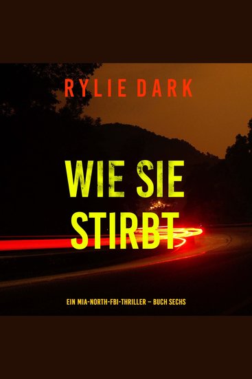 Wie sie stirbt (Ein Mia-North-FBI-Thriller – Buch Sechs) - Erzählerstimme digital synthetisiert - cover