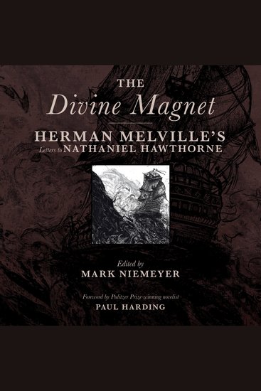 The Divine Magnet - Herman Melville's Letters to Nathaniel Hawthorne - cover
