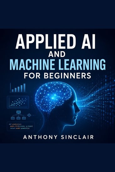Applied AI and Machine Learning for Beginners - cover