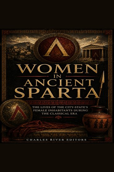 Women in Ancient Sparta: The Lives of the City-State’s Female Inhabitants During the Classical Era - cover
