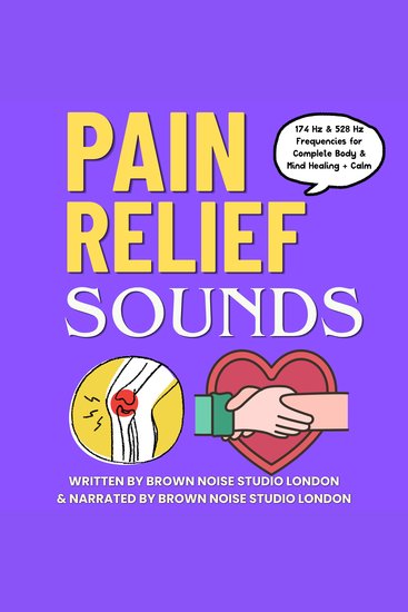 Pain Relief Sounds - 16 Hours of Natural Soundscapes to Help Chronic & Acute Pain - Scientifically Backed 174 Hz & 528 Hz Frequencies For Healing the Body & Mind - cover