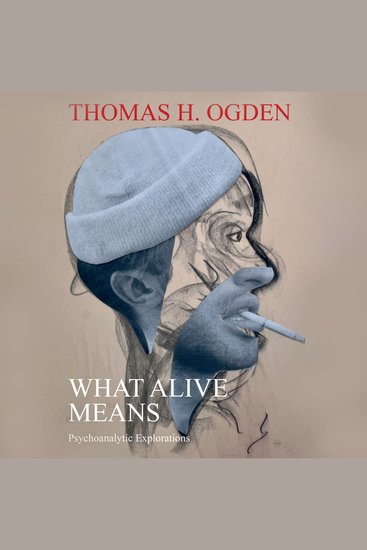 What Alive Means - Psychoanalytic Explorations - cover
